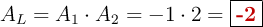 A_L =  A_1\cdot A_2 = -1\cdot 2 = \fbox{\color[RGB]{192,0,0}{\bf -2}}
