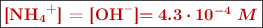 \fbox{\color[RGB]{192,0,0}{\bf{[\ce{NH4+}] = [\ce{OH-}]}}\color[RGB]{192,0,0}{\bm{= 4.3\cdot 10^{-4}\ M}}}