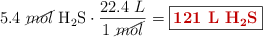5.4\ \cancel{mol}\ \ce{H2S}\cdot \frac{22.4\ L}{1\ \cancel{mol}} = \fbox{\color[RGB]{192,0,0}{\bf 121\ L\ \ce{H2S}}}