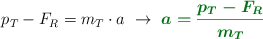 p_T - F_R = m_T\cdot a\ \to\ \color[RGB]{2,112,20}{\bm{a = \frac{p_T - F_R}{m_T}}}