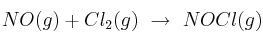 NO(g) + Cl_2(g)\ \to\ NOCl(g)