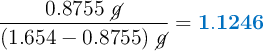 \frac{0.8755\ \cancel{g}}{(1.654 - 0.8755)\ \cancel{g}} = \color[RGB]{0,112,192}{\bf 1.1246}