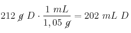 212\ \cancel{g}\ D\cdot \frac{1\ mL}{1,05\ \cancel{g}} = 202\ mL\ D