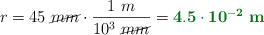 r = 45\ \cancel{mm}\cdot \frac{1\ m}{10^3\ \cancel{mm}} = \color[RGB]{2,112,20}{\bf 4.5\cdot 10^{-2}\ m}