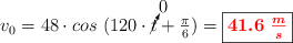 v_0 = 48\cdot cos\ (120\cdot \cancelto{0}{t} + \textstyle{\pi\over 6}) = \fbox{\color{red}{\bm{41.6\ \frac{m}{s}}}}