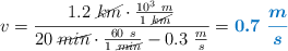 v = \frac{1.2\ \cancel{km}\cdot \frac{10^3\ m}{1\ \cancel{km}}}{20\ \cancel{min}\cdot \frac{60\ s}{1\ \cancel{min}} - 0.3\ \frac{m}{s}} = \color[RGB]{0,112,192}{\bm{0.7\ \frac{m}{s}}}