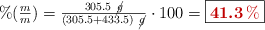 \%(\textstyle{m\over m}) = \frac{305.5\ \cancel{g}}{(305.5 + 433.5)\ \cancel{g}}\cdot 100 = \fbox{\color[RGB]{192,0,0}{\bm{41.3\%}}}