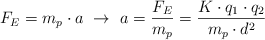F_E =  m_p\cdot a\ \to\ a = \frac{F_E}{m_p} = \frac{K\cdot q_1\cdot q_2}{m_p\cdot d^2}