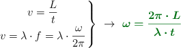 \left v = \dfrac{L}{t} \atop v = \lambda\cdot f = \lambda\cdot \dfrac{\omega}{2\pi} \right \}\ \to\ \color[RGB]{2,112,20}{\bm{\omega = \frac{2\pi\cdot L}{\lambda\cdot t}}}