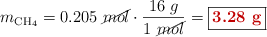 m_{\ce{CH4}} = 0.205\ \cancel{mol}\cdot \frac{16\ g}{1\ \cancel{mol}} = \fbox{\color[RGB]{192,0,0}{\bf 3.28\ g}}