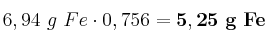 6,94\ g\ Fe\cdot 0,756 = \bf 5,25\ g\ Fe