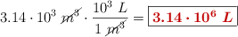 3.14\cdot 10^3\ \cancel{m^3}\cdot \frac{10^3\ L}{1\ \cancel{m^3}} = \fbox{\color[RGB]{192,0,0}{\bm{3.14\cdot 10^6\ L}}}