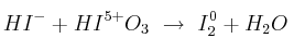 HI^- + HI^{5+}O_3\ \to\ I^0_2 + H_2O