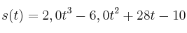 s(t) = 2,0t^3 - 6,0t^2 + 28t - 10