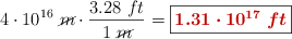 4\cdot 10^{16}\ \cancel{m}\cdot \frac{3.28\ ft}{1\ \cancel{m}} = \fbox{\color[RGB]{192,0,0}{\bm{1.31\cdot 10^{17}\ ft}}}