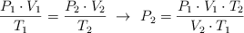 \frac{P_1\cdot V_1}{T_1}= \frac{P_2\cdot V_2}{T_2}\ \to\ P_2  = \frac{P_1\cdot V_1\cdot T_2}{V_2\cdot T_1}