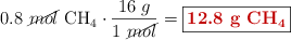 0.8\ \cancel{mol}\ \ce{CH4}\cdot \frac{16\ g}{1\ \cancel{mol}} = \fbox{\color[RGB]{192,0,0}{\bf 12.8\ g\ \ce{CH4}}}