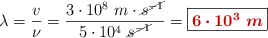 \lambda = \frac{v}{\nu} = \frac{3\cdot 10^8\ m\cdot \cancel{s^{-1}}}{5\cdot 10^4\ \cancel{s^{-1}}} = \fbox{\color[RGB]{192,0,0}{\bm{6\cdot 10^3\ m}}}