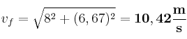 v_f = \sqrt{8^2 + (6,67)^2} = \bf 10,42\frac{m}{s}