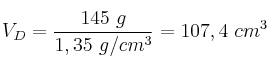 V_D = \frac{145\ g}{1,35\ g/cm^3} = 107,4\ cm^3