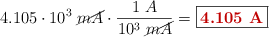 4.105\cdot 10^{3}\ \cancel{mA}\cdot \frac{1\ A}{10^3\ \cancel{mA}} = \fbox{\color[RGB]{192,0,0}{\bf 4.105\ A}}