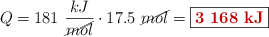 Q = 181\ \frac{kJ}{\cancel{mol}}\cdot 17.5\ \cancel{mol} = \fbox{\color[RGB]{192,0,0}{\bf 3\ 168\ kJ}}