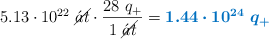 5.13\cdot 10^{22}\ \cancel{\acute{a}t}\cdot \frac{28\ q_+}{1\ \cancel{\acute{a}t}} = \color[RGB]{0,112,192}{\bm{1.44\cdot 10^{24}\ q_+}}