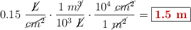 0.15\ \frac{\cancel{L}}{\cancel{cm^2}}\cdot \frac{1\ m\cancel{^3}}{10^3\ \cancel{L}}\cdot \frac{10^4\ \cancel{cm^2}}{1\ \cancel{m^2}} = \fbox{\color[RGB]{192,0,0}{\bf 1.5\ m}}