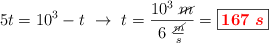 5t = 10^3 - t\ \to\ t = \frac{10^3\ \cancel{m}}{6\ \frac{\cancel{m}}{s}} = \fbox{\color{red}{\bm{167\ s}}}