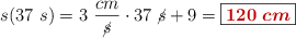 s(37\ s) = 3\ \frac{cm}{\cancel{s}}\cdot 37\ \cancel{s} + 9 = \fbox{\color[RGB]{192,0,0}{\bm{120\ cm}}}