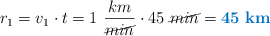 r_1 = v_1\cdot t = 1\ \frac{km}{\cancel{min}}\cdot 45\ \cancel{min} = \color[RGB]{0,112,192}{\bf 45\ km}