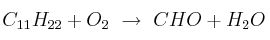 C_{11}H_{22} + O_2\ \to\ CHO + H_2O
