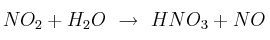 NO_2 + H_2O\ \to\ HNO_3 + NO