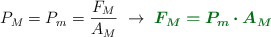 P_M = P_m = \frac{F_M}{A_M}\ \to\ \color[RGB]{2,112,20}{\bm{F_M = P_m\cdot A_M}}