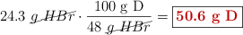 24.3\ \cancel{g\ HBr}\cdot \frac{100\ \text{g\ D}}{48\ \cancel{g\ HBr}} = \fbox{\color[RGB]{192,0,0}{\bf 50.6\ g\ D}}
