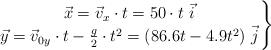 \left \vec x = \vec v_x\cdot t = 50\cdot t\ \vec i \atop \vec y = \vec v_{0y}\cdot t - \frac{g}{2}\cdot t^2 = (86.6t - 4.9t^2)\ \vec j \right \}