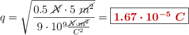 q = \sqrt{\frac{0.5\ \cancel{N}\cdot 5\ \cancel{m^2}}{9\cdot 10^9\frac{\cancel{N}\cdot \cancel{m^2}}{C^2}}} = \fbox{\color[RGB]{192,0,0}{\bm{1.67\cdot 10^{-5}\ C}}}