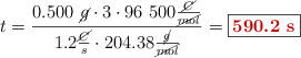 t = \frac{0.500\ \cancel{g}\cdot 3\cdot 96\ 500\frac{\cancel{C}}{\cancel{mol}}}{1.2\frac{\cancel{C}}{s}\cdot 204.38\frac{\cancel{g}}{\cancel{mol}}} = \fbox{\color[RGB]{192,0,0}{\bf 590.2\ s}}