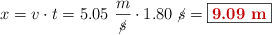 x = v\cdot t = 5.05\ \frac{m}{\cancel{s}}\cdot 1.80\ \cancel{s} = \fbox{\color[RGB]{192,0,0}{\bf 9.09\ m}}