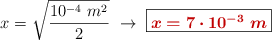 x = \sqrt{\frac{10^{-4}\ m^2}{2}}\ \to\ \fbox{\color[RGB]{192,0,0}{\bm{x = 7\cdot 10^{-3}\ m}}}