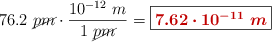 76.2\ \cancel{pm}\cdot \frac{10^{-12}\ m}{1\ \cancel{pm}} = \fbox{\color[RGB]{192,0,0}{\bm{7.62\cdot 10^{-11}\ m}}}