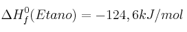 \Delta H_f^0 (Etano) = -124,6 kJ/mol