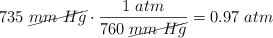 735\ \cancel{mm\ Hg}\cdot \frac{1\ atm}{760\ \cancel{mm\ Hg}} = 0.97\ atm