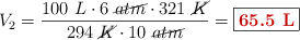 V_2 = \frac{100\ L\cdot 6\ \cancel{atm}\cdot 321\ \cancel{K}}{294\ \cancel{K}\cdot 10\ \cancel{atm}} = \fbox{\color[RGB]{192,0,0}{\bf 65.5\ L}}