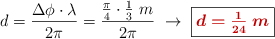 d = \frac{\Delta \phi\cdot \lambda}{2\pi} = \frac{\frac{\pi}{4}\cdot \frac{1}{3}\ m}{2\pi}\ \to\ \fbox{\color[RGB]{192,0,0}{\bm{d = \frac{1}{24}\ m}}}
