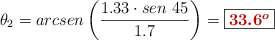 \theta_2 = arcsen\left(\frac{1.33\cdot sen\ 45}{1.7}\right) = \fbox{\color[RGB]{192,0,0}{\bm{33.6^o}}}
