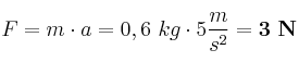 F = m\cdot a = 0,6\ kg\cdot 5\frac{m}{s^2} = \bf 3\ N