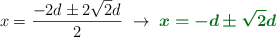 x = \frac{-2d\pm 2\sqrt 2 d}{2}\ \to\ \color[RGB]{2,112,20}{\bm{x = -d\pm \sqrt 2 d}}