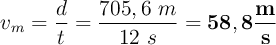 v_m = \frac{d}{t} = \frac{705,6\ m}{12\ s} = \bf 58,8\frac{m}{s}