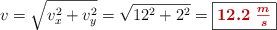 v = \sqrt{v_x^2 + v_y^2} = \sqrt{12^2 + 2^2} = \fbox{\color[RGB]{192,0,0}{\bm{12.2\ \frac{m}{s}}}}